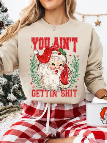 You Ain’t Gettin’ Shit Christmas Graphic Tee/Crew