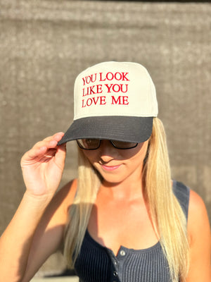 You Look Like You Love Me Hat