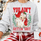 You Ain’t Gettin’ Shit Christmas Graphic Tee/Crew