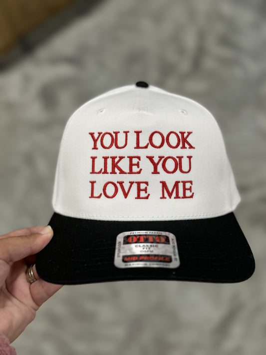 You Look Like You Love Me Hat